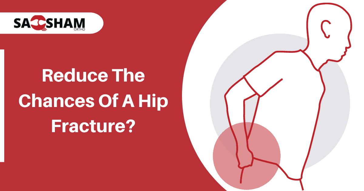 how-to-reduce-the-chances-of-a-hip-fracture-saqsham-ortho